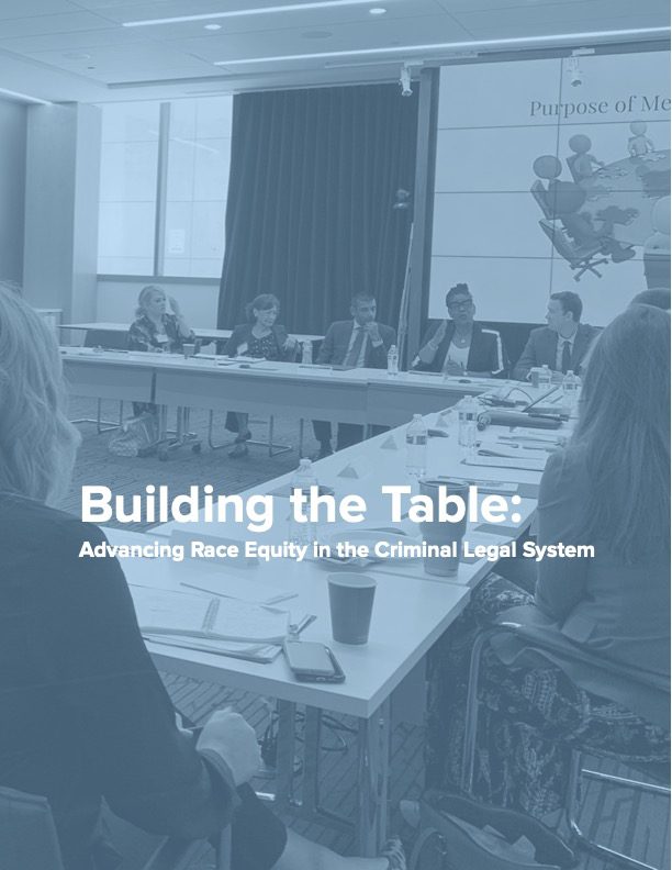 Building the Table: Advancing Race Equity in the Criminal Legal System